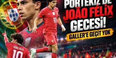 Portekiz039de-Joao-Felix-gecesi-Galler039e-gecit-yok-featured