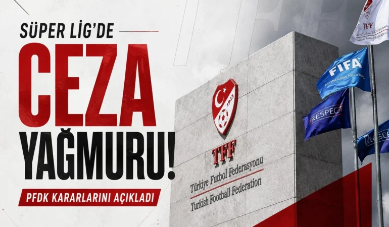 Süper Lig’de ceza yağmuru! PFDK kararlarını açıkladı