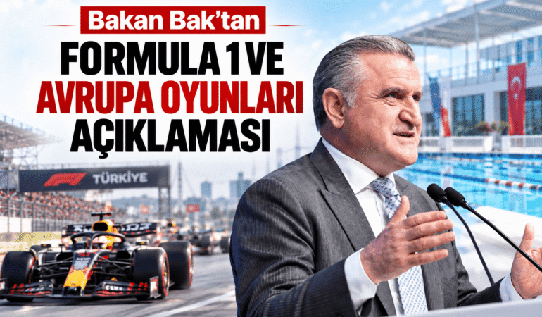 Bakan Bak'tan Formula 1 ve Avrupa Oyunları açıklaması