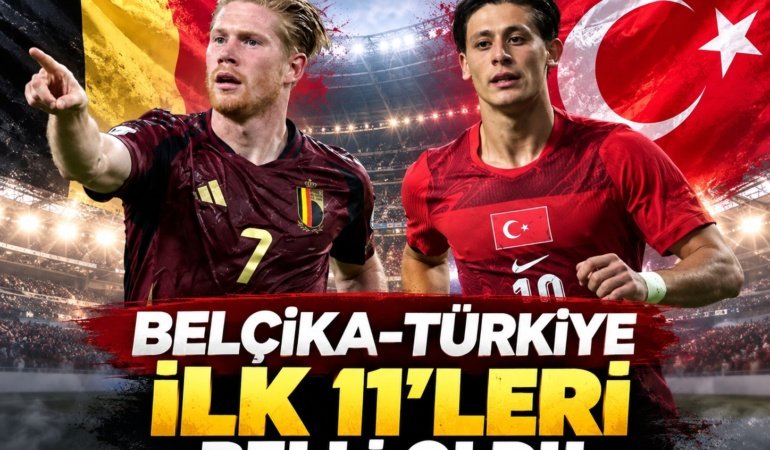 Belçika-Türkiye maçının ilk 11'leri belli oldu