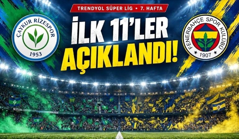 Çaykur Rizespor-Fenerbahçe maçının ilk 11'leri belli oldu