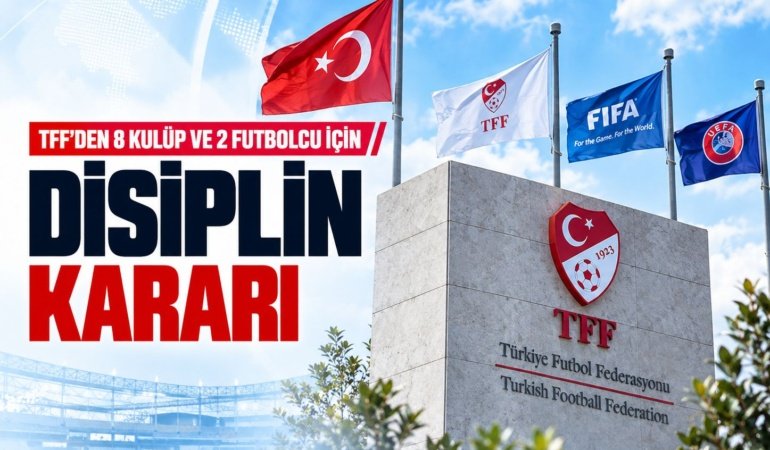 TFF'den 8 kulüp ve 2 futbolcu için disiplin kararı
